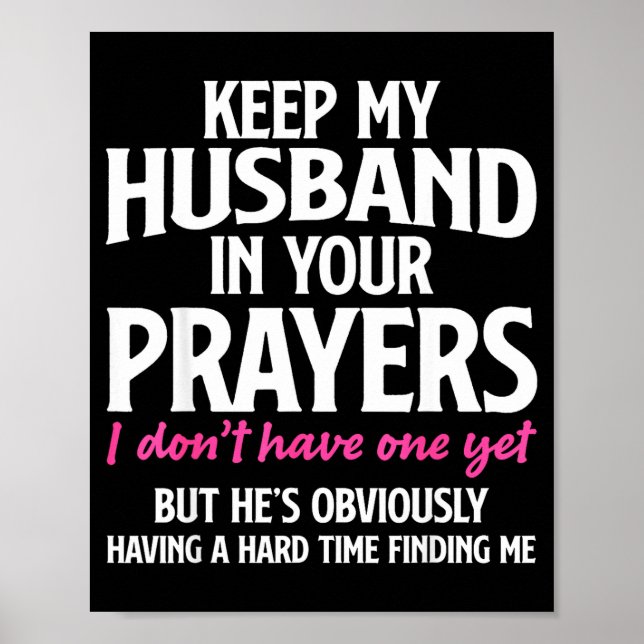 Keep My Husband In Your Prayers Funny Saying Quote Poster (Front)