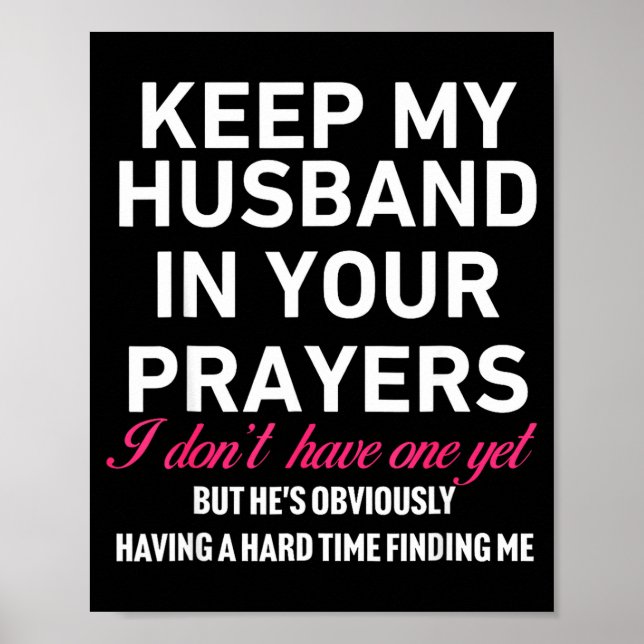 Keep My Husband In Your Prayers Funny Saying Quote Poster (Front)