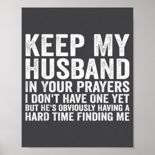 Keep My Husband In Your Prayers Funny Saying Quote Poster