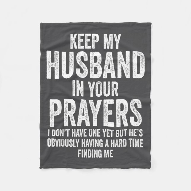 Keep My Husband In Your Prayers Funny Singles Humo Fleece Blanket (Front)