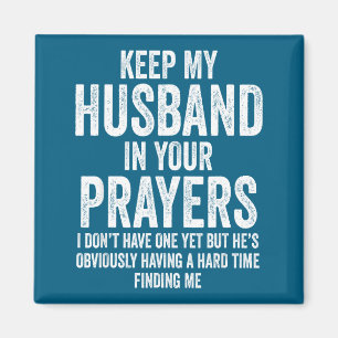 Keep My Husband In Your Prayers Funny Singles Humo Magnet