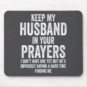 Keep My Husband In Your Prayers Funny Singles Humo Mouse Pad