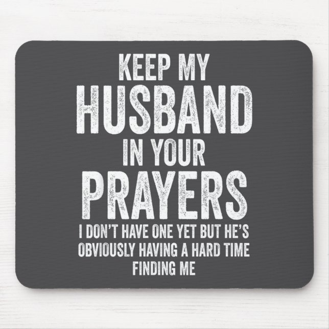 Keep My Husband In Your Prayers Funny Singles Humo Mouse Pad (Front)