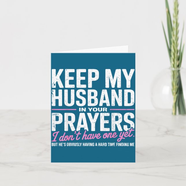 Keep My Husband In Your Prayers I Don’t Have One Y Card (Front)