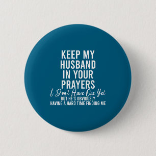 Keep My Husband In Your Prayers I Don't Have One Y 6 Cm Round Badge
