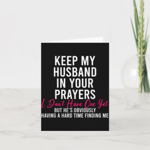 Keep My Husband In Your Prayers I Don't Have One Y Card