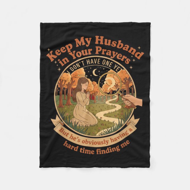 Keep My Husband In Your Prayers I Don't Have One Y Fleece Blanket (Front)