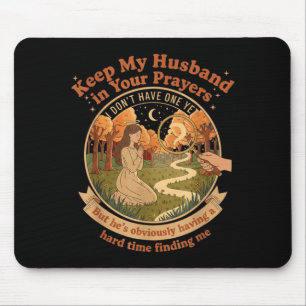 Keep My Husband In Your Prayers I Don't Have One Y Mouse Pad