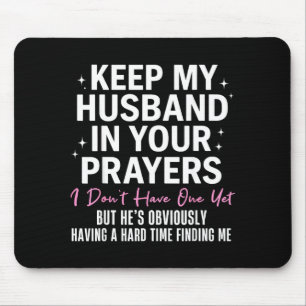Keep My Husband In Your Prayers I Don't Have One Y Mouse Pad