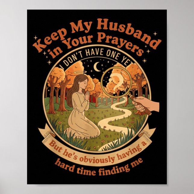 Keep My Husband In Your Prayers I Don't Have One Y Poster (Front)