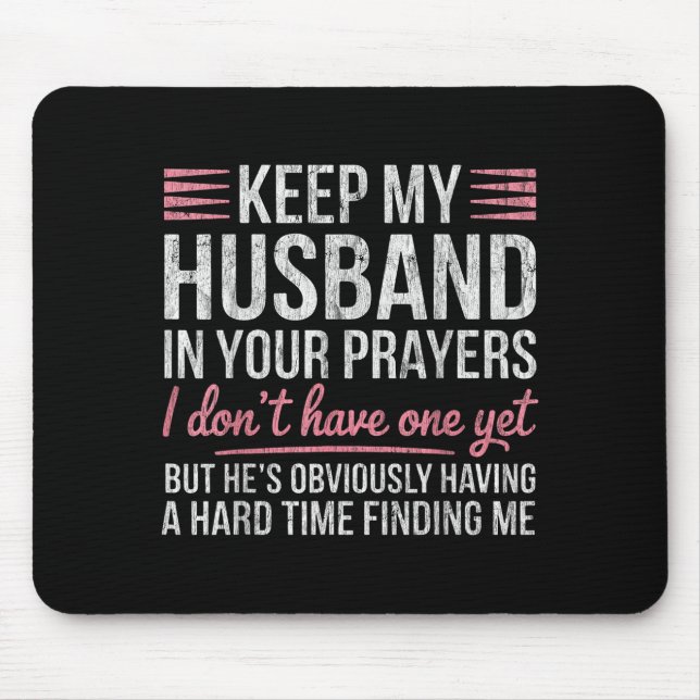 Keep My Husband In Your Prayers I Dont Have One Ye Mouse Pad (Front)