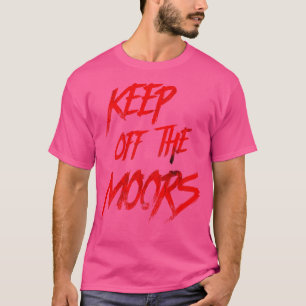 Keep Off the Moors An American Werewolf in London T-Shirt
