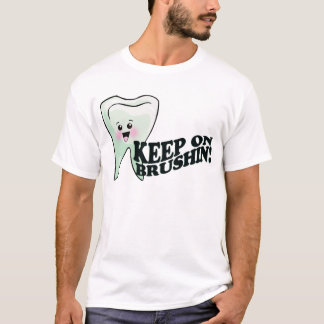 Keep On Brushing! T-Shirt