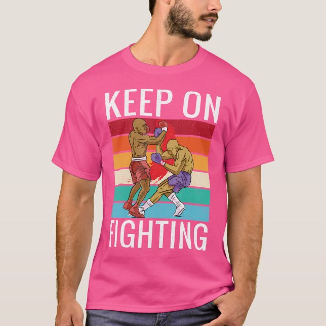 Keep On Fighting Sport Fighting Boxer T-Shirt (Front)