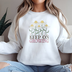 Keep On Growing Positive Quotes Retro Flowers Sweatshirt