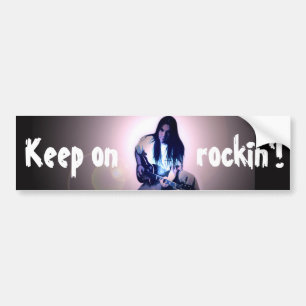 Keep on, rockin'! bumper sticker
