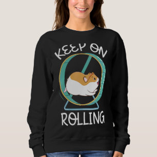 Keep On Rolling I Love My Hammy Hamster Rodent Pet Sweatshirt