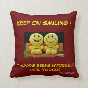 ' Keep on smiling ' Cushion