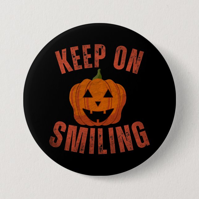KEEP ON SMILING HALLOWEEN GIFT 7.5 CM ROUND BADGE (Front)