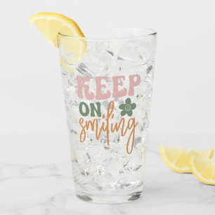Keep On Smiling Inspirational Quote Glass