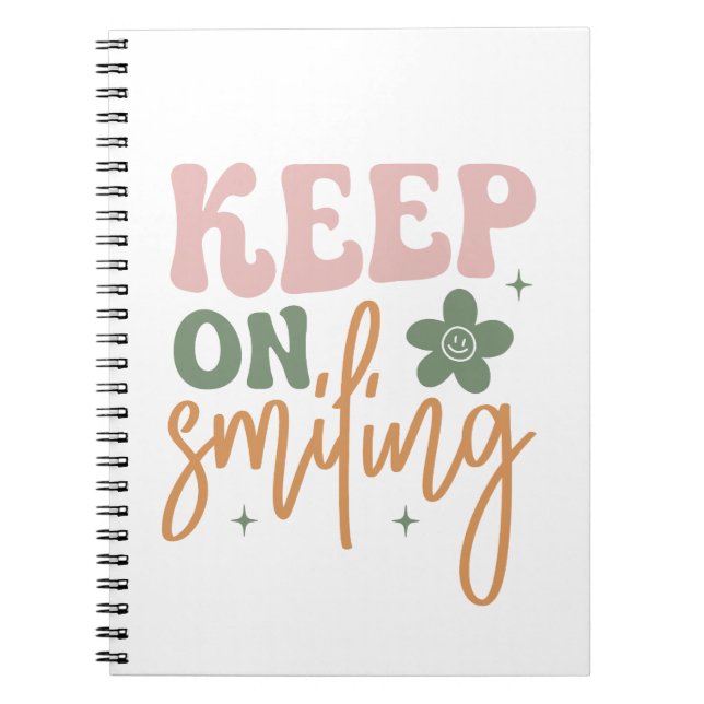 Keep On Smiling Inspirational Quote  Notebook (Front)