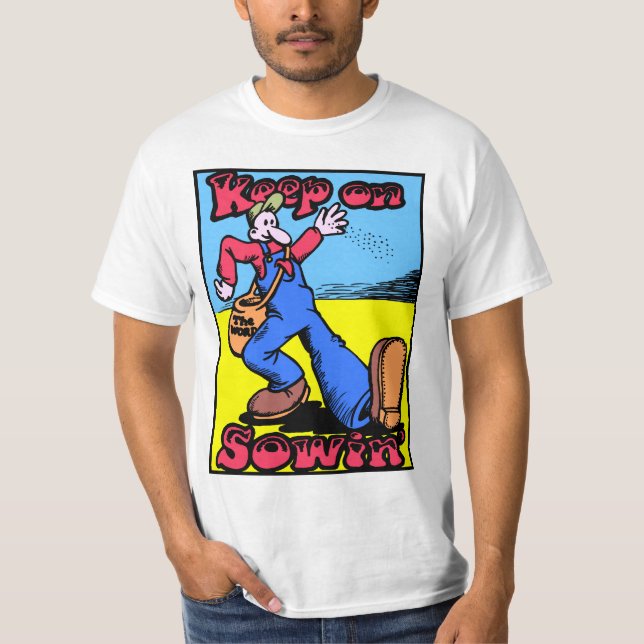Keep On Sowin' T-Shirt (Front)