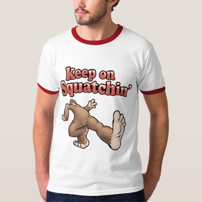 Keep On Squatchin' T-Shirt (Front)