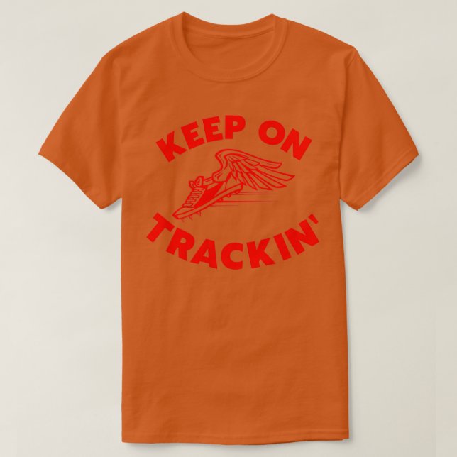 Keep On Trackinx27 T-Shirt (Design Front)