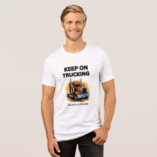 KEEP ON TRUCKIN' MOTIVATIONAL MEN'S WHITE Tri-Blend SHIRT