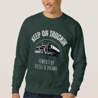 Keep on Truckin’ Powered by Diesel & Dreams Sweatshirt