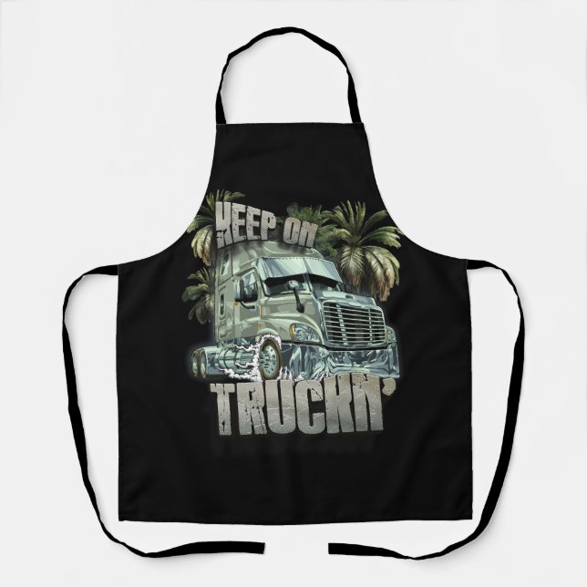 Keep On Truckin Semi Truck Driver Trucker Trucking Apron (Front)
