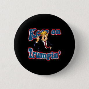 Keep On Trumpin Funny Political Trump Design  6 Cm Round Badge