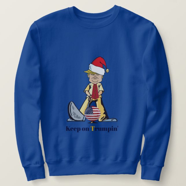 Keep On Trumpin' Sweatshirt (Design Front)