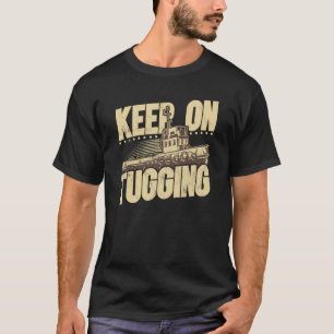 Keep On Tugging Retro Tugboat Captain Tug Boat T-Shirt