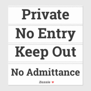 Keep Out, No Entry, Private, No Admittance