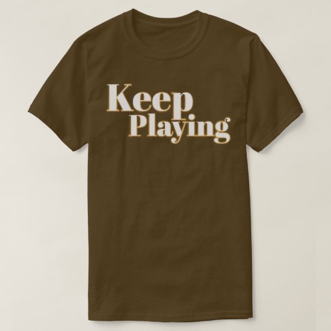 Keep Playing T-Shirt (Design Front)