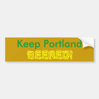 Keep Portland, BEERED! Bumper Sticker