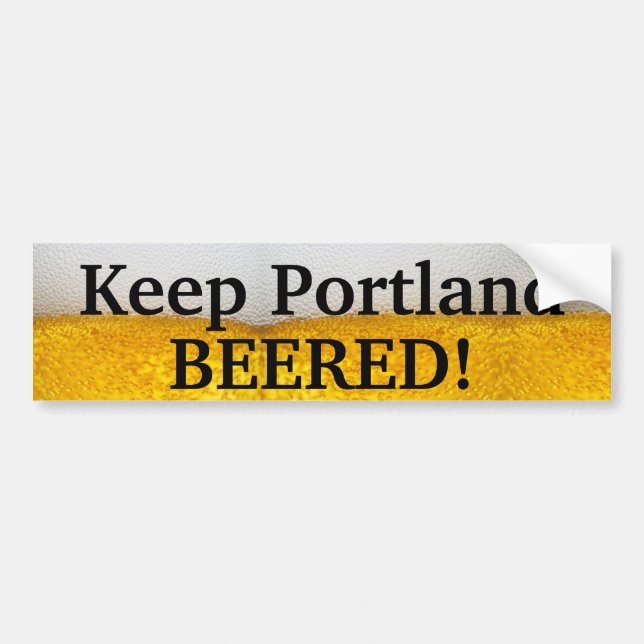 Keep Portland BEERED (II)! Bumper Sticker (Front)
