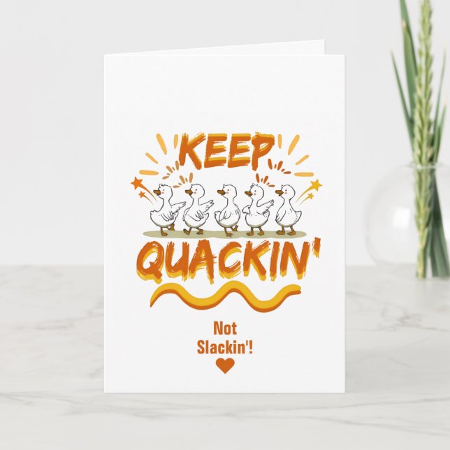 Keep Quackin' (Slackin') Funny Dancing Duck Pun Card (Front)