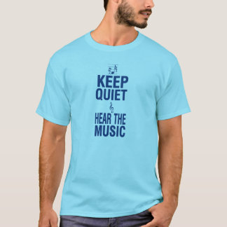 Keep Quiet and Hear the Music T-Shirt