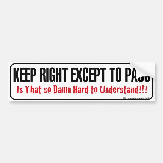 Keep Right Is That So Hard Bumper sticker (Front)