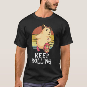 Keep Rolling A Hamster Roller Skating T-Shirt