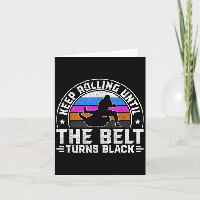 Keep Rolling until the belt turns black Brazilian Card (Front)
