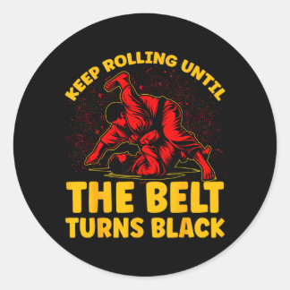 Keep Rolling until the belt turns black Brazilian Classic Round Sticker