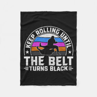 Keep Rolling until the belt turns black Brazilian Fleece Blanket