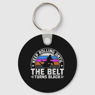 Keep Rolling until the belt turns black Brazilian Key Ring