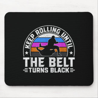 Keep Rolling until the belt turns black Brazilian Mouse Pad