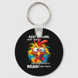 Keep Rolling Your Eyes You Might Find A Brain Back Key Ring