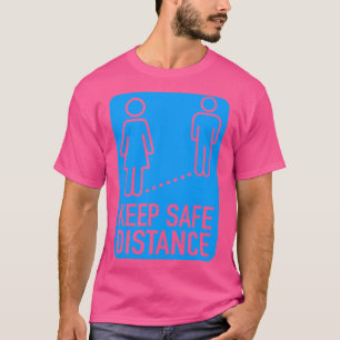 Keep safe distance T-Shirt