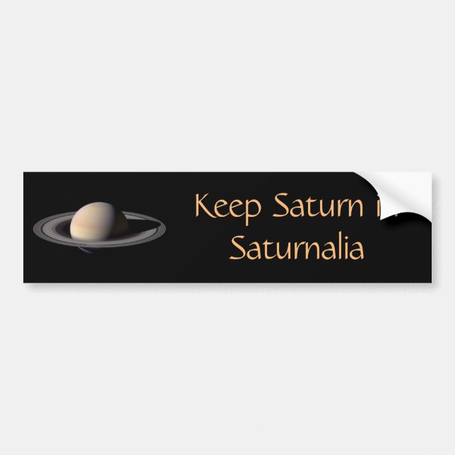 Keep Saturn in Saturnalia Bumper Sticker (Front)